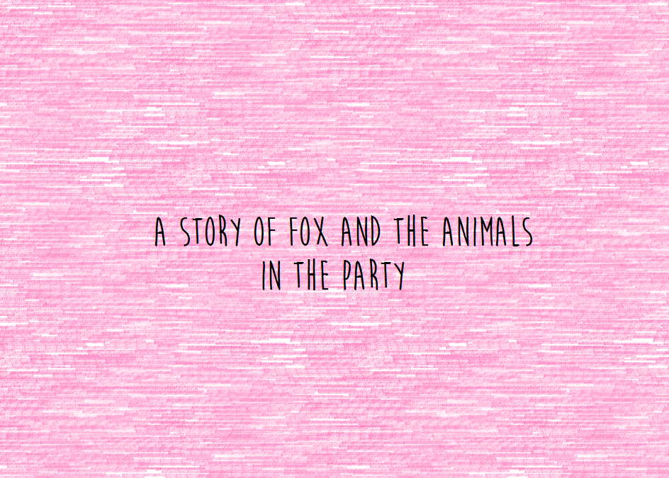The Story of Fox and the Animals in the Party