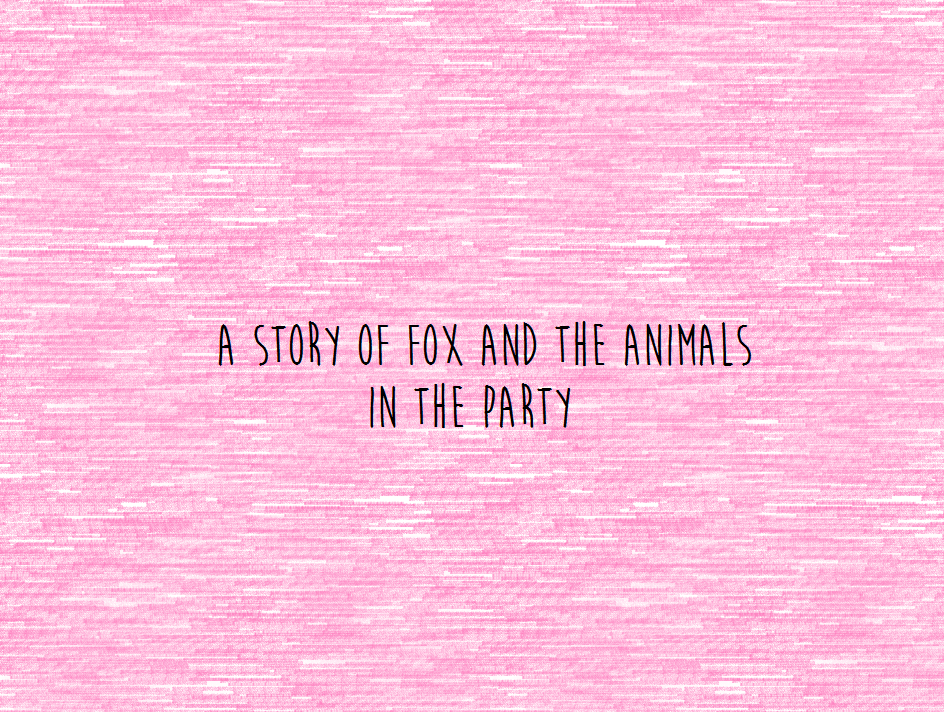 The Story of Fox and the Animals in the Party