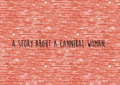 A Story about a Cannibal Woman
