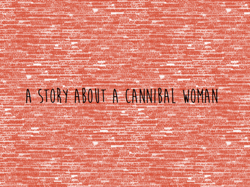 A Story about a Cannibal Woman