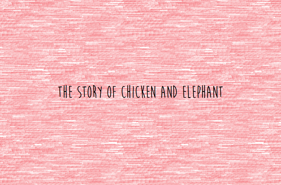 The Story of Chicken and Elephant