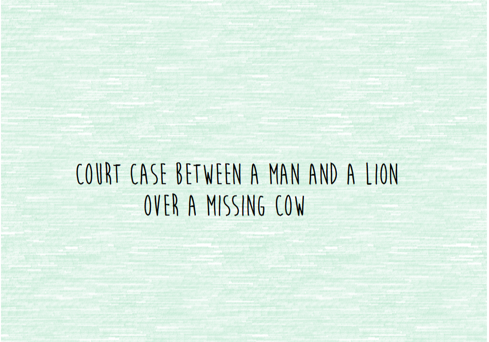 Court Case between a Man and a Lion over a Missing Cow