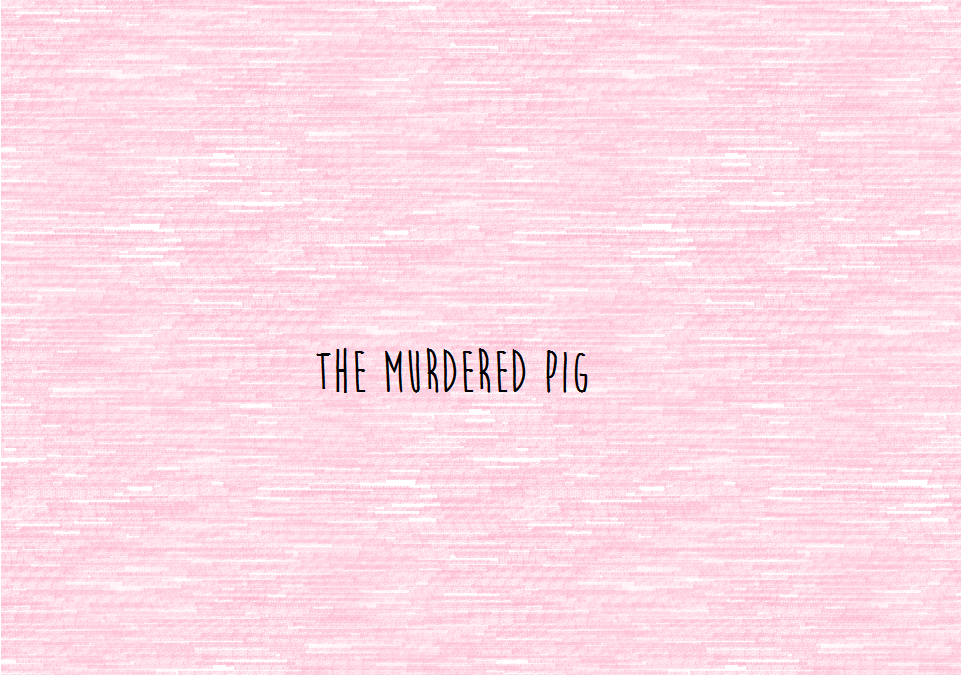 The Murdered Pig
