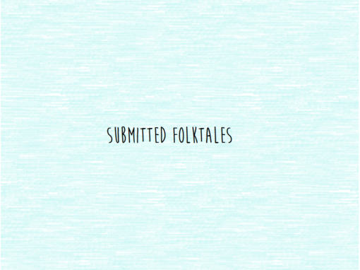 Submitted Stories: Folktales from You!