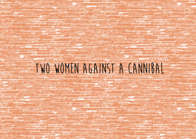 Two Women against a Cannibal